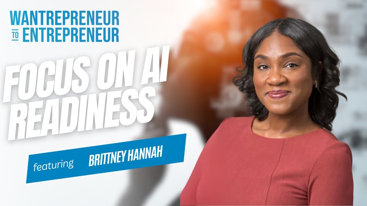 Brittney Hannah featured on the Wantrepreneur to Entrepreneur podcast — Focus on AI Readiness